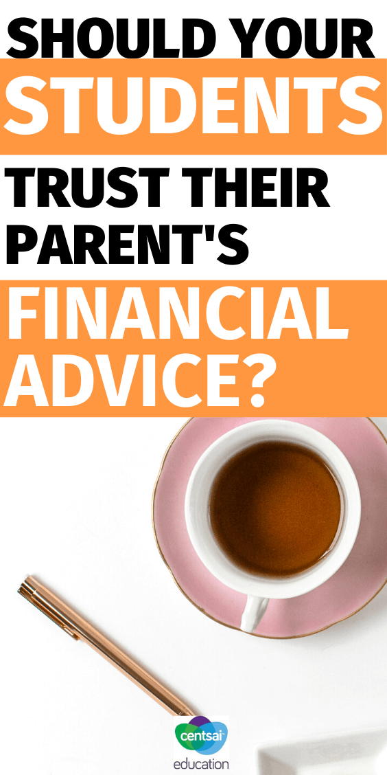 Many of us can trust our parents to give us sound financial advice. Unfortunately, that isn't true for many. Help your students know the difference.