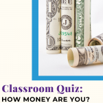 Classroom Quiz How Money Are You
