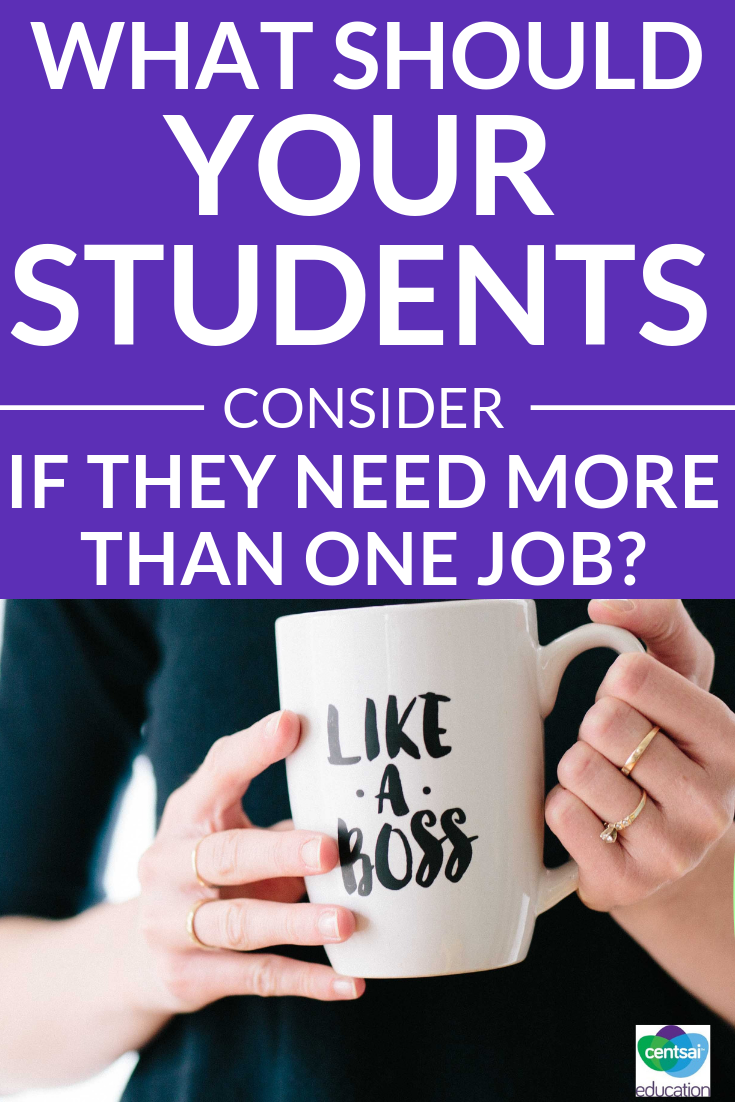 Some of your students need to work more than one job to get the money they need. What are the considerations for them to contemplate?