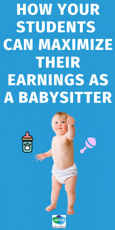 Tons of high school students earn money babysitting. Here are some practical tips to help them earn as much as possible! #CentSaiEducation #makemoney #makemoneytips #sidehustle #sidehustleideas