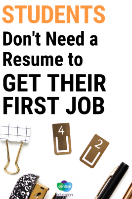 Your students need to learn how to put together a resume but most high schoolers don't need one to get their first job. Here are some great tips on getting a first job.