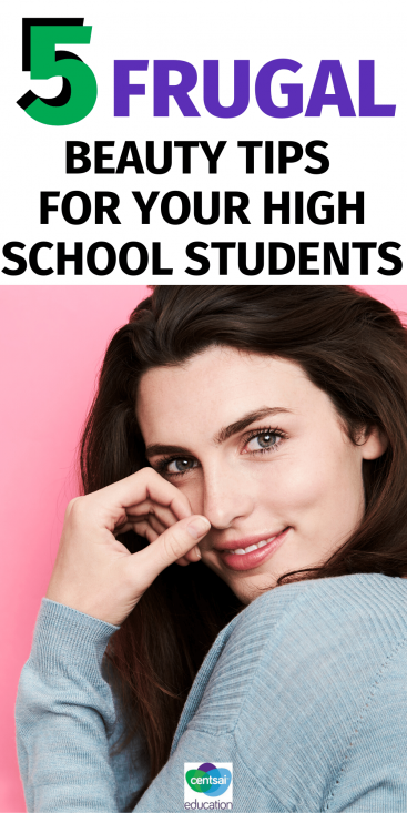 5 Frugal Beauty Tips For Your High School Students