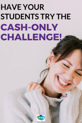 We've all heard that old saying 'cash is king', but could your students actually survive a cash-only challenge?