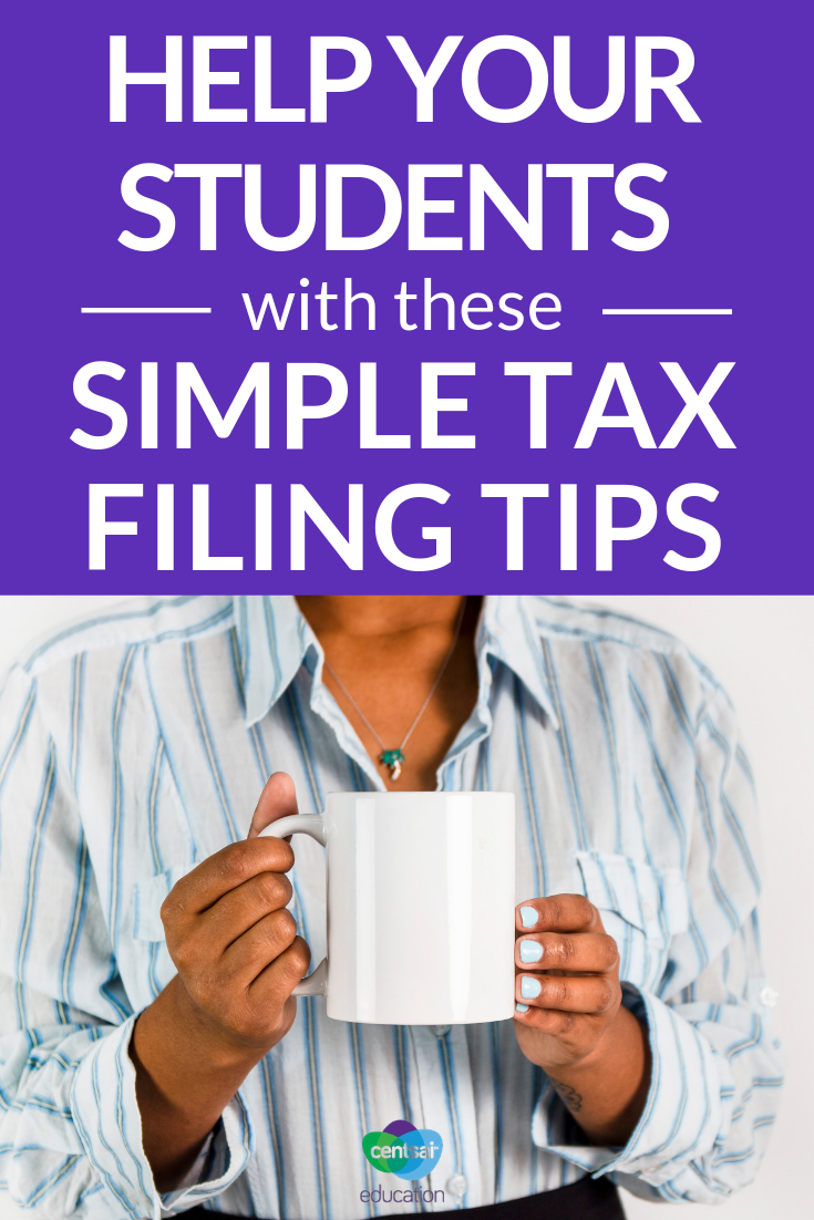 Taxes are a fact of life. Here are some simple tips to teach your students how to file. It's never too early!