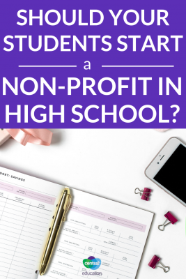 There are a couple of good reasons your students should start a non-profit in high school. Some may surprise you...