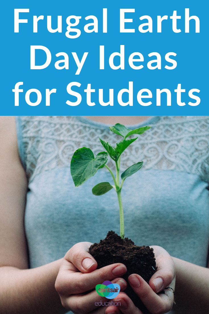 Celebrating earth day doesn't have to kill the budget. Students who want to get involved can do so in some seriously frugal — and fun — ways!