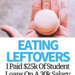 Eating-Leftovers-I-Paid-25k-Of-Student-Loans-On-A-30k-Salary-267×400