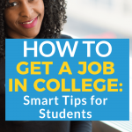 How to Get a Job in College: Smart Tips for Students. Not sure how to get a job in college? We've got you covered. Check out these tips for students, and you'll ace your #jobhunt in no time. #college #students #tipsforstudents #makemoney #tips
